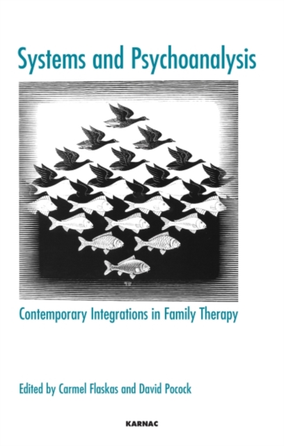 Systems and Psychoanalysis : Contemporary Integrations in Family Therapy, Paperback / softback Book