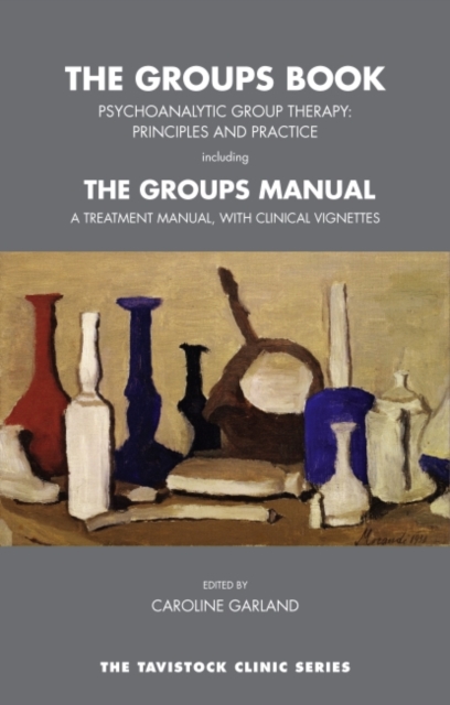 The Groups Book : Psychoanalytic Group Therapy: Principles and Practice, Paperback / softback Book