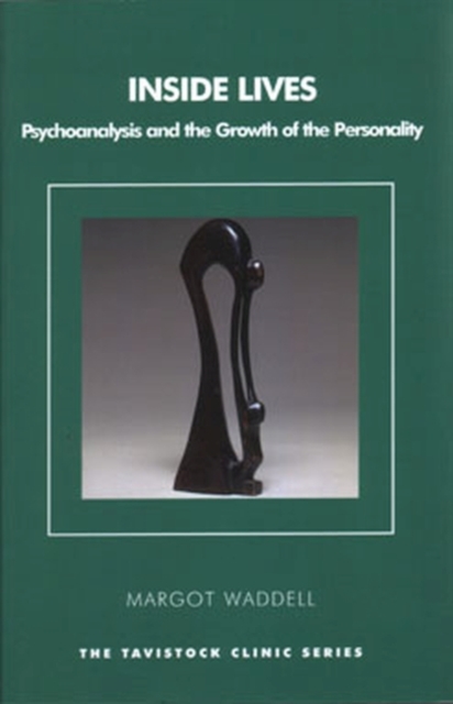 Inside Lives : Psychoanalysis and the Growth of the Personality, Paperback / softback Book