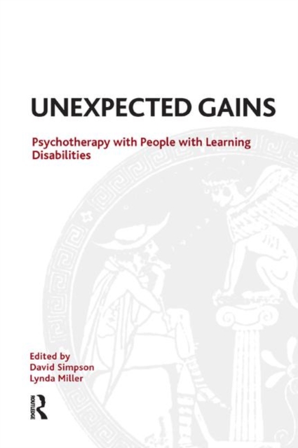 Unexpected Gains : Psychotherapy with People with Learning Disabilities, Paperback / softback Book