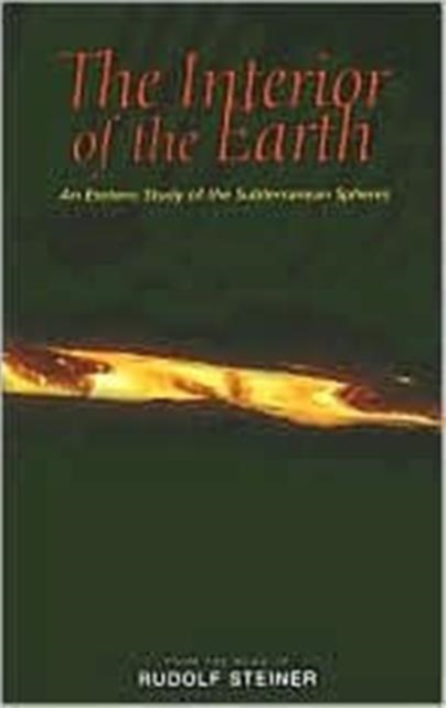 The Interior of the Earth : An Esoteric Study of the Subterranean Spheres, Paperback / softback Book