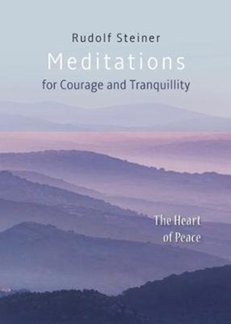 Meditations : for Courage and Tranquility. The Heart of Peace, Paperback / softback Book