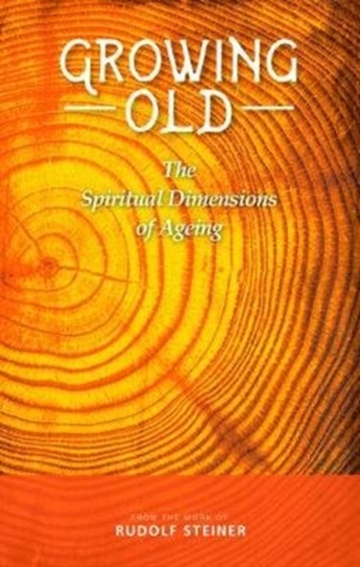 Growing Old : The Spiritual Dimensions of Ageing, Paperback / softback Book