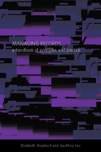 Managing Records : A Handbook of Principles and Practice, PDF eBook