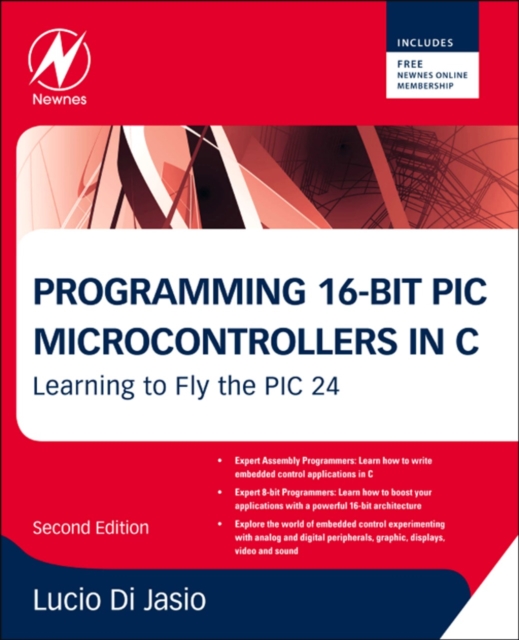 Programming 16-Bit PIC Microcontrollers in C : Learning to Fly the PIC 24, EPUB eBook