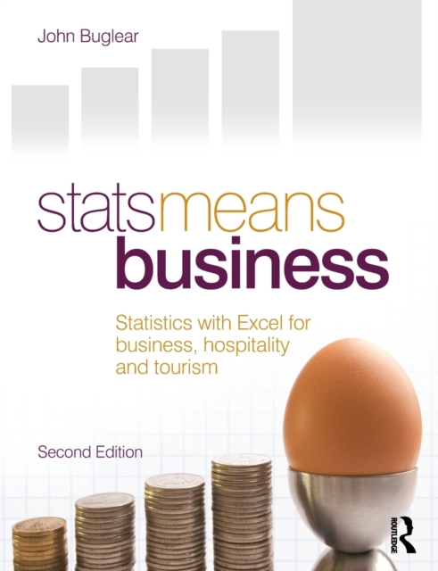 Stats Means Business 2nd edition : Statistics and Business Analytics for Business, Hospitality and Tourism, Paperback / softback Book