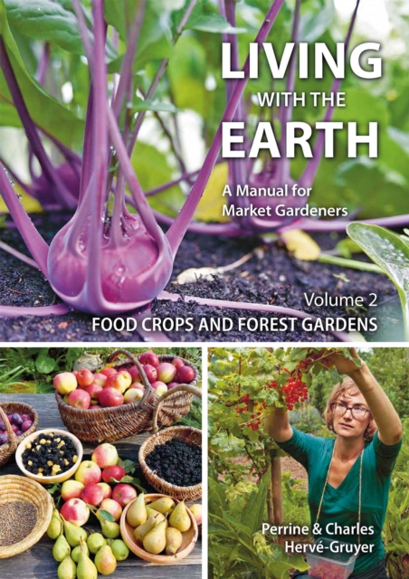 Living with the Earth : A Manual for Market Gardeners, Paperback / softback Book