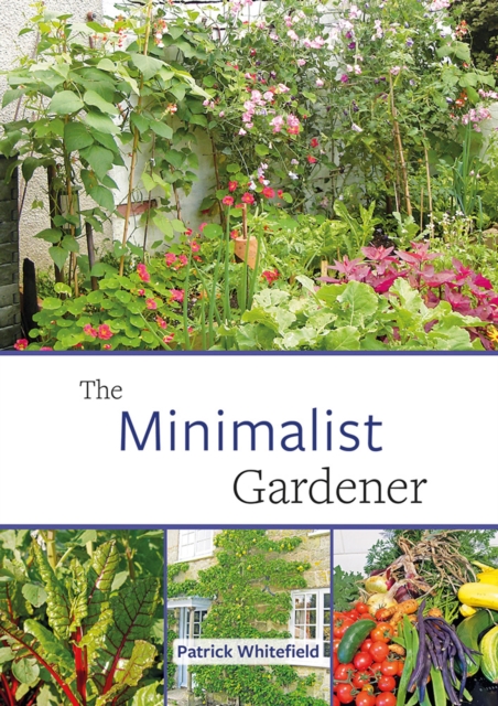 The Minimalist Gardener : Low Impact, No Dig Growing, Paperback / softback Book