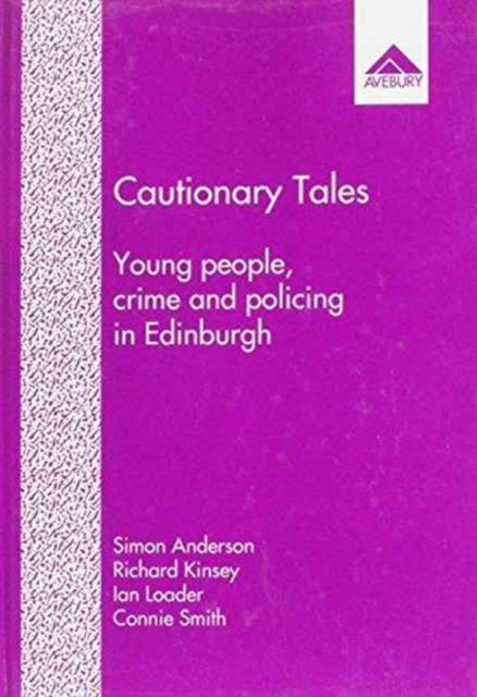 Cautionary Tales : Young People, Crime and Policing in Edinburgh, Hardback Book
