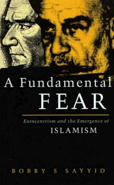 A Fundamental Fear : Eurocentrism and the Emergence of Islamism, Paperback Book