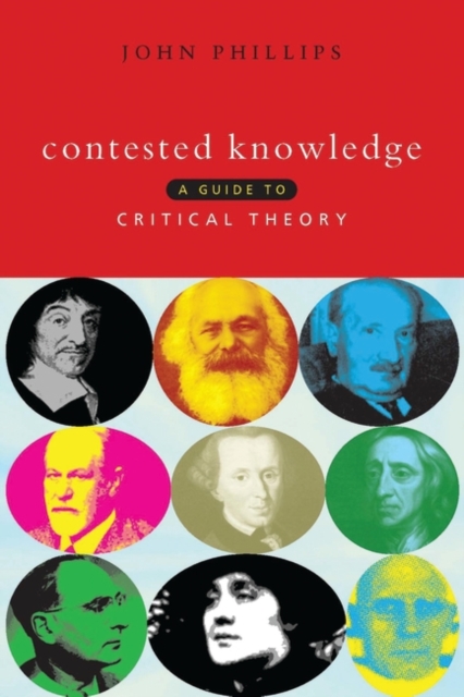 Contested Knowledge : A Guide to Critical Theory, Hardback Book