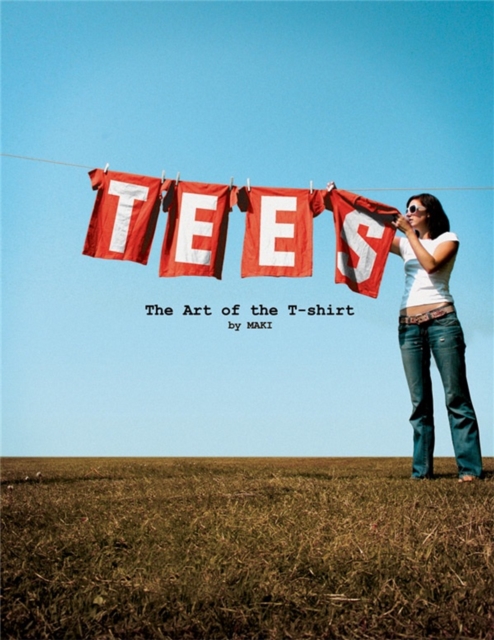 Tees : The Art of the T-Shirt, Paperback Book
