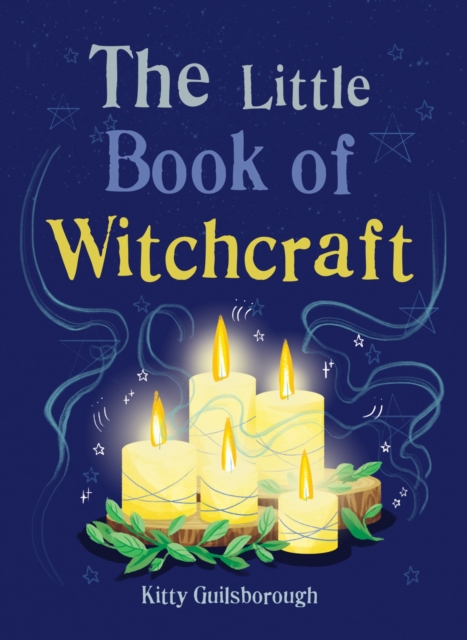 The Little Book of Witchcraft : Explore the ancient practice of natural magic and daily ritual, EPUB eBook