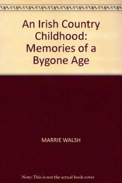 An Irish Country Childhood : Memories of a Bygone Age, Hardback Book