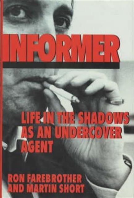 Informer : Life in the Shadows as an Undercover Agent, Hardback Book