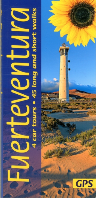 Fuerteventura Sunflower Guide : 45 long and short walks with detailed maps and GPS; 4 car tours with pull-out map, Paperback / softback Book