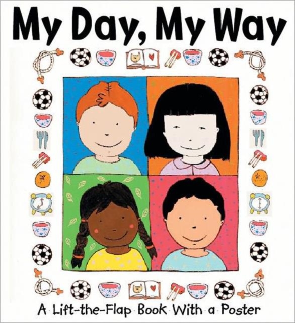 My Day, My Way : A Lift-the-flap Book with a Poster, Hardback Book