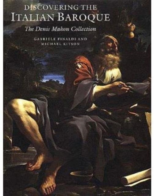 Discovering the Italian Baroque : The Denis Mahon Collection, Hardback Book