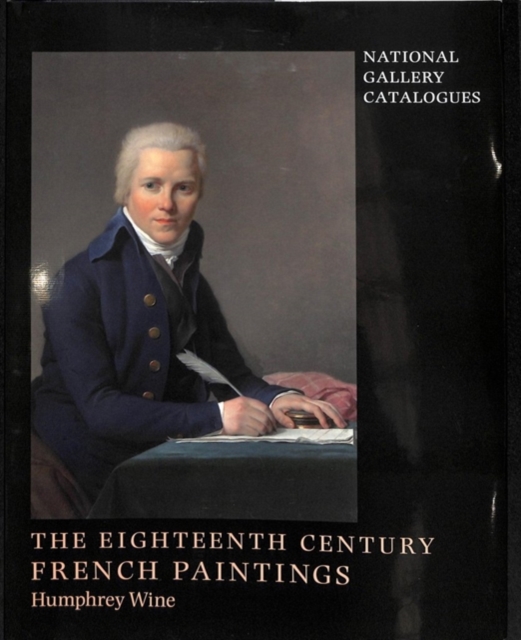 National Gallery Catalogues : The Eighteenth-Century French Paintings, Hardback Book