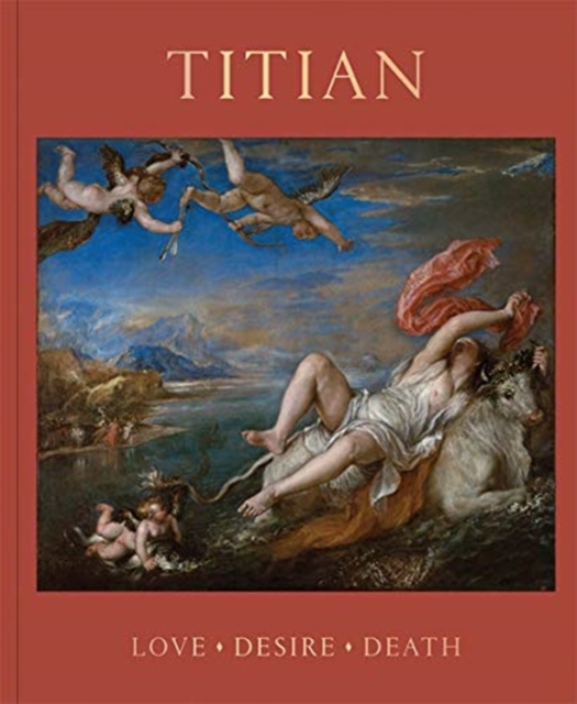 Titian : Love, Desire, Death, Hardback Book