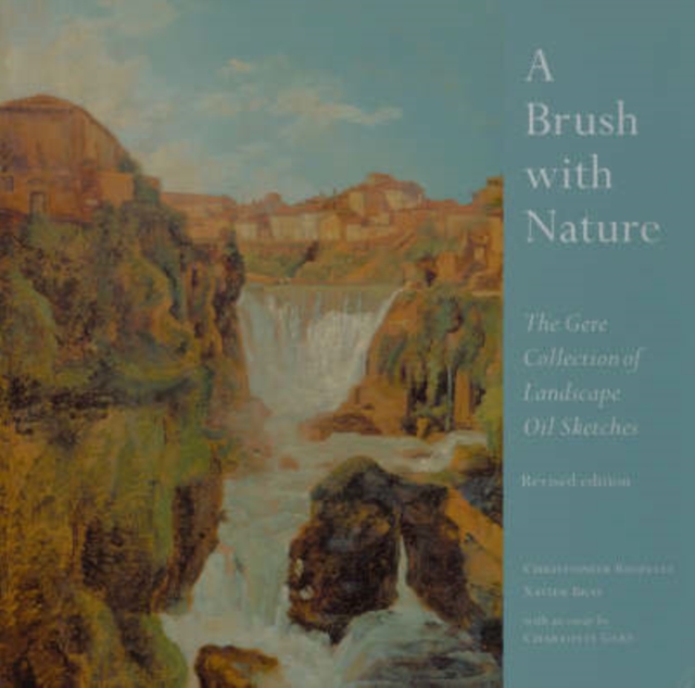 A Brush With Nature : The Gere Collection of Landscape Oil Sketches, Hardback Book