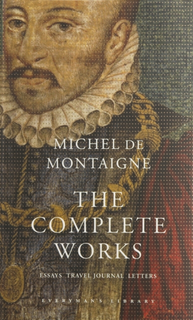 The Complete Works : Essays, Travel Journal, Letters, Hardback Book