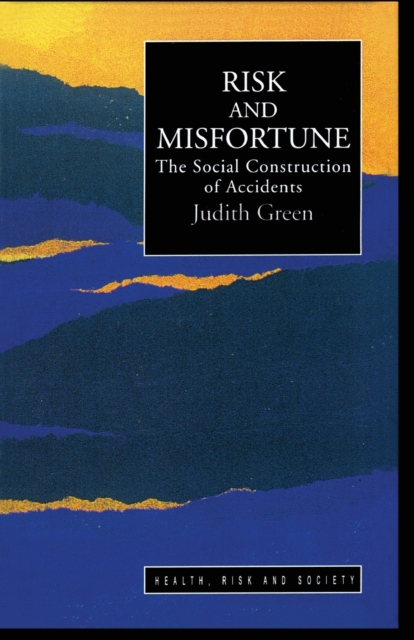 Risk And Misfortune : The Social Construction Of Accidents, Paperback / softback Book