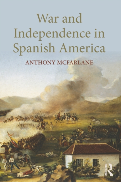 War and Independence In Spanish America, Paperback / softback Book