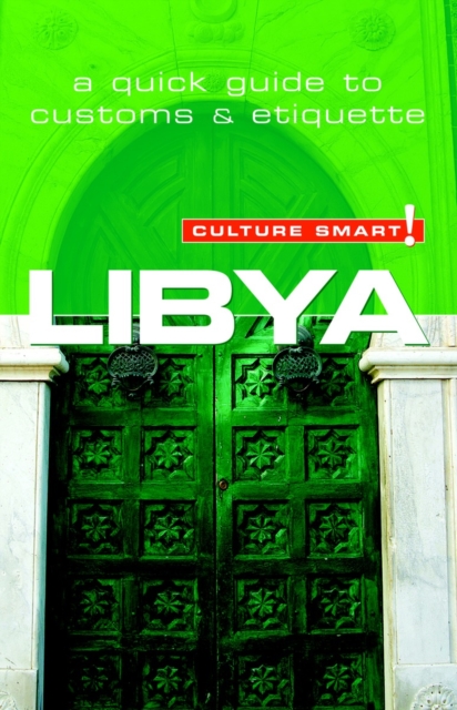 Libya - Culture Smart! : The Essential Guide to Customs & Culture, Paperback / softback Book