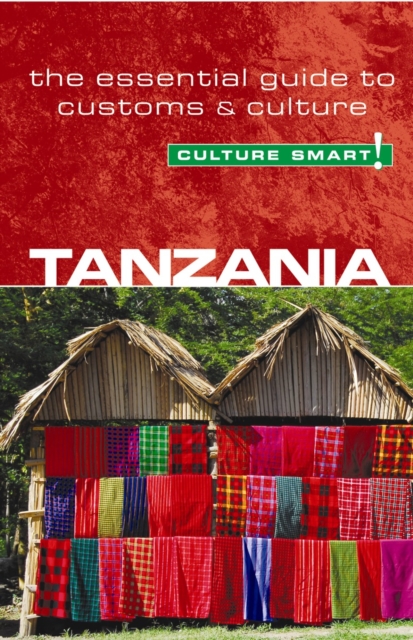 Tanzania - Culture Smart! : The Essential Guide to Customs & Culture, Paperback / softback Book