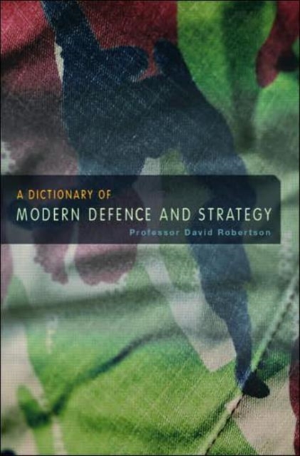 A Dictionary of Modern Defence and Strategy, Hardback Book