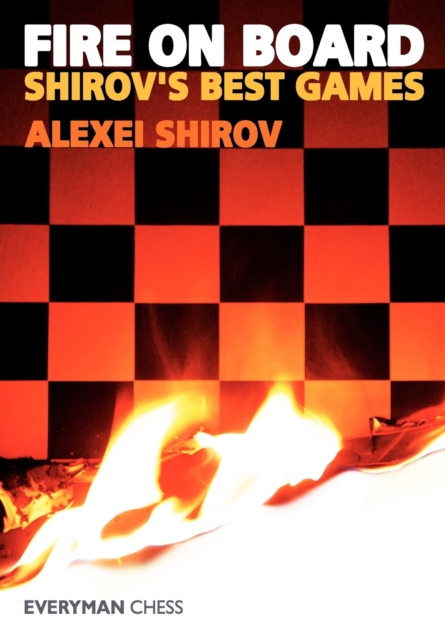 Fire on Board : Shirov's Best Games, Paperback / softback Book