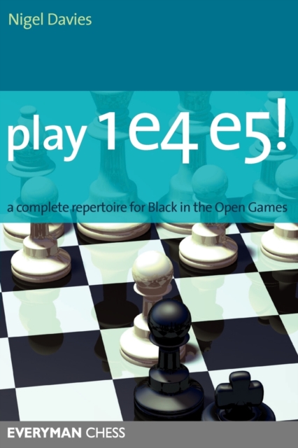Play 1 e4 e5! : A Complete Repertoire for Black in the Open Games, Paperback / softback Book
