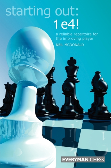 Starting Out: 1e4 : A Reliable Repertoire For The Opening Player, Paperback / softback Book