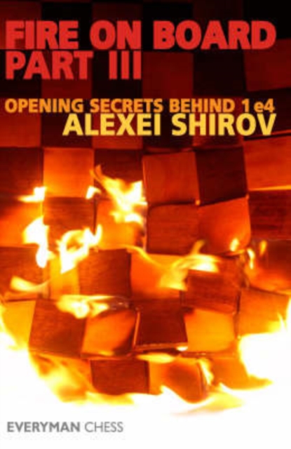 Fire on Board : Opening Secrets Behind 1 e4 Pt. 3, Paperback Book