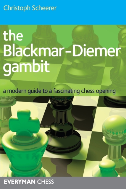 The Blackmar-Diemer Gambit : A Modern Guide to a Fascinating Chess Opening, Paperback / softback Book