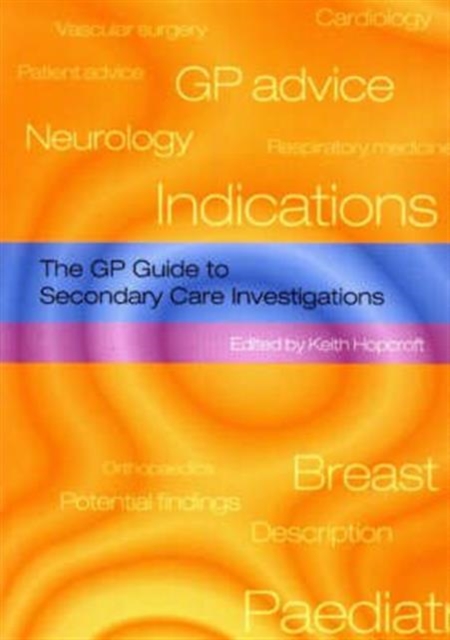 The GP Guide to Secondary Care Investigations, Paperback / softback Book