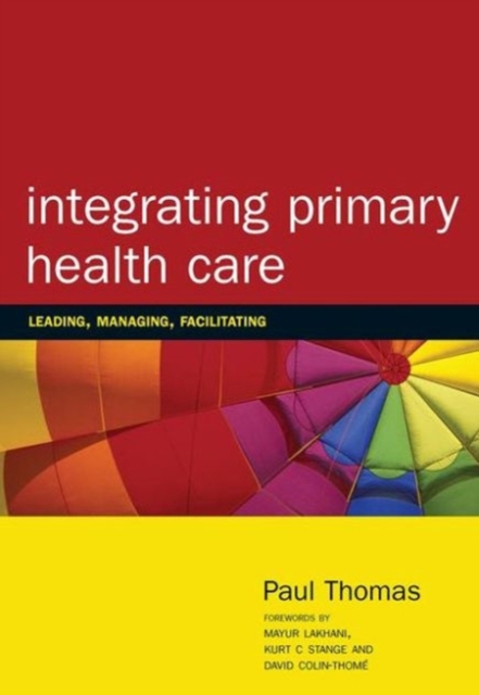 Integrating Primary Healthcare : Leading, Managing, Facilitating, Paperback / softback Book