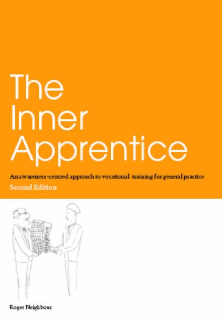 The Inner Apprentice : An Awareness-Centred Approach to Vocational Training for General Practice, Second Edition, Paperback / softback Book