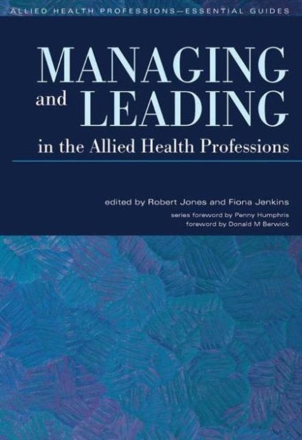 Managing and Leading in the Allied Health Professions, Paperback / softback Book