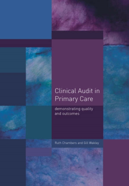 Clinical Audit in Primary Care : Demonstrating Quality and Outcomes, Paperback / softback Book