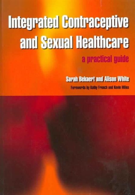 Integrated Contraceptive and Sexual Healthcare : A Practical Guide, Paperback / softback Book