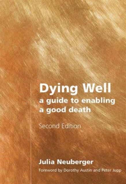 Dying Well : A Guide to Enabling a Good Death, Paperback / softback Book