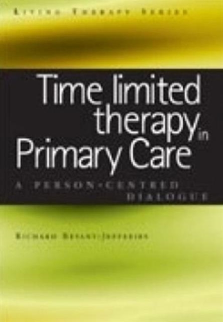 Time Limited Therapy in Primary Care : A Person-Centred Dialogue, Paperback / softback Book