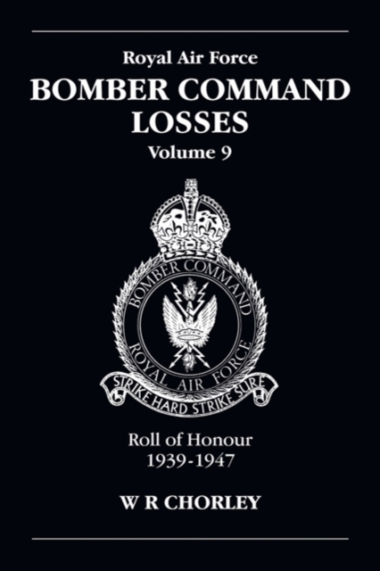 RAF Bomber Command Losses Volume 9 : Roll of Honour 1939-1947, Paperback / softback Book