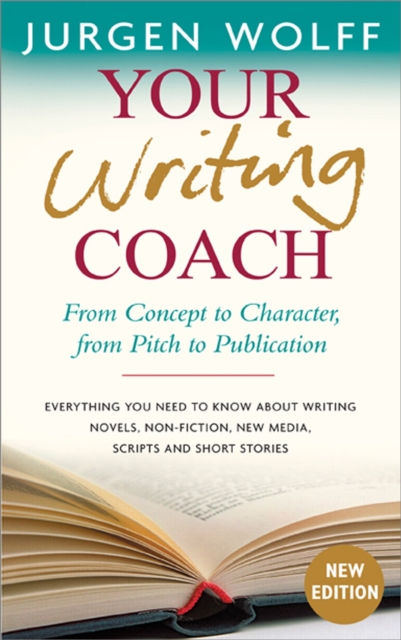 Your Writing Coach : From Concept to Character, from Pitch to Publication, Paperback / softback Book