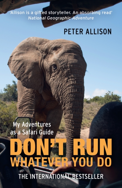 DON'T RUN, Whatever You Do : My Adventures as a Safari Guide, Paperback / softback Book