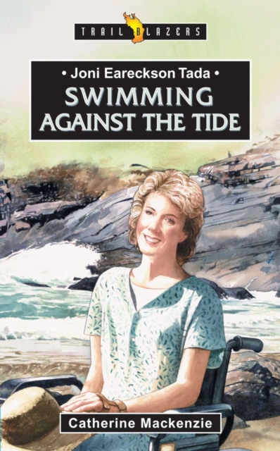 Joni Eareckson Tada : Swimming Against the Tide, Paperback / softback Book