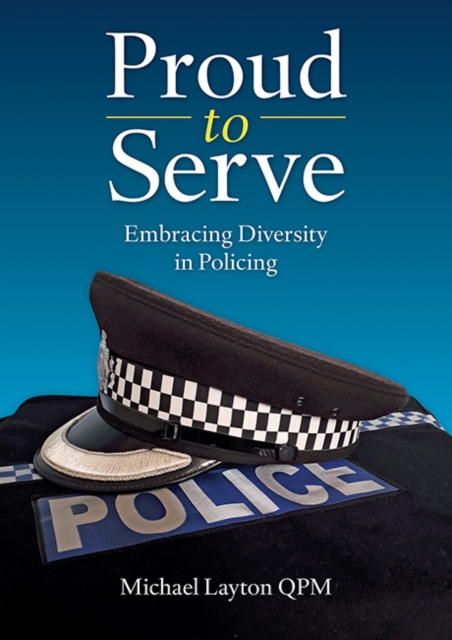 Proud to Serve : Embracing Diversity in Policing, Paperback / softback Book