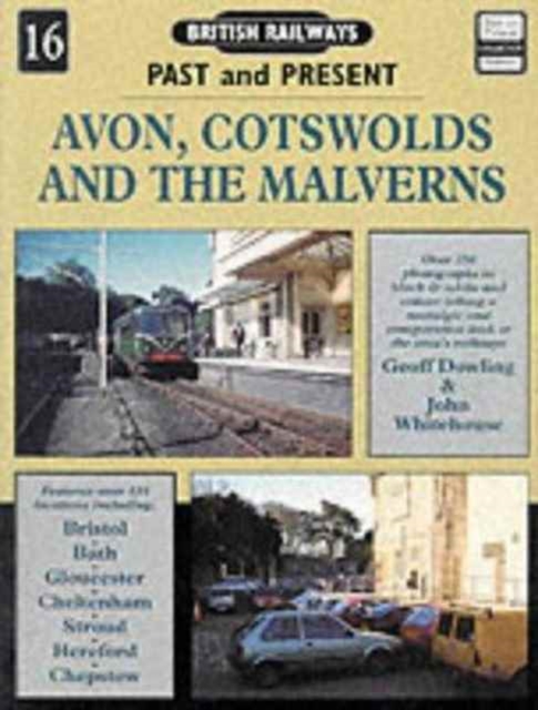 British Railways Past and Present : Avon, Cotswolds and the Malverns No.16, Paperback / softback Book